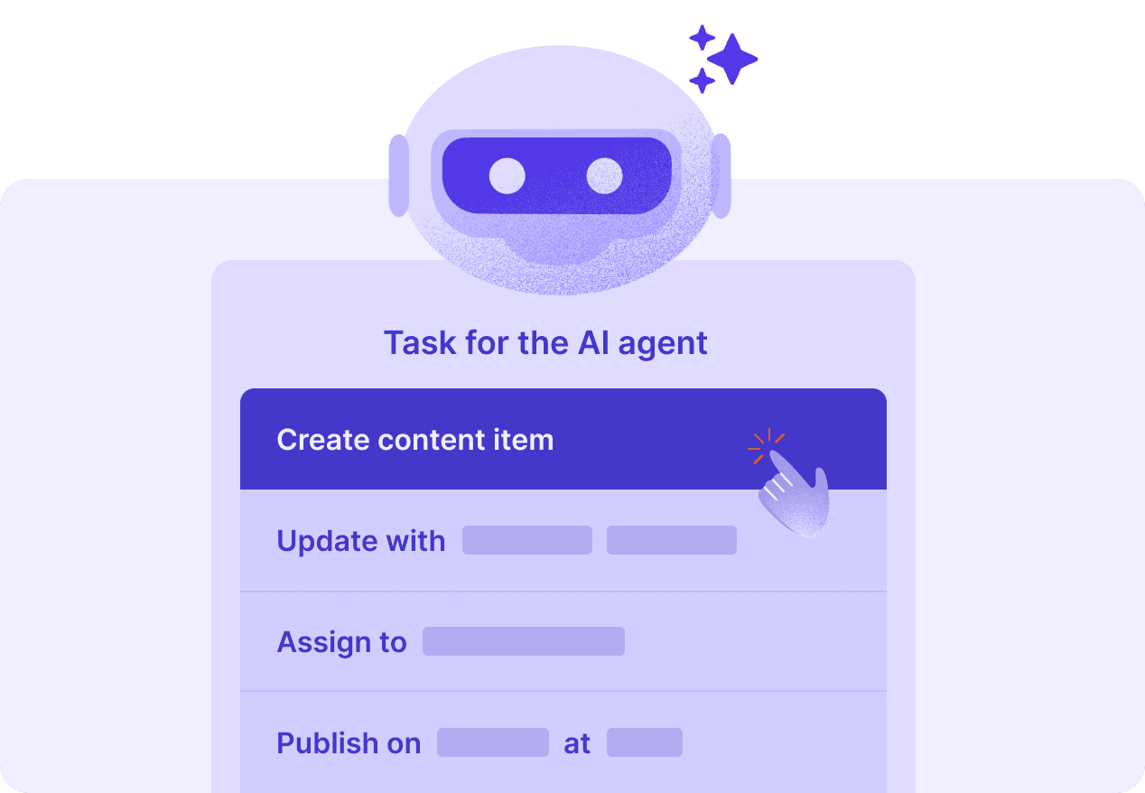 Task for the AI agent: a clean, flat-style illustration depicting a small robot-like AI head above a rounded interface panel titled “Task for the AI agent.” The panel features a dark-blue header “Create content item” with a pointing hand cursor and an orange spark, and form-like lines—“Update with,” “Assign to,” and “Publish on … at …” with pale placeholders—conveying a simple content workflow within a dashboard.